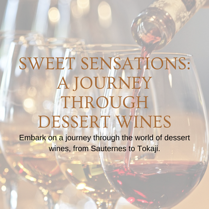 Chapter 2.18 - Sweet Sensations: A Journey Through Dessert Wines