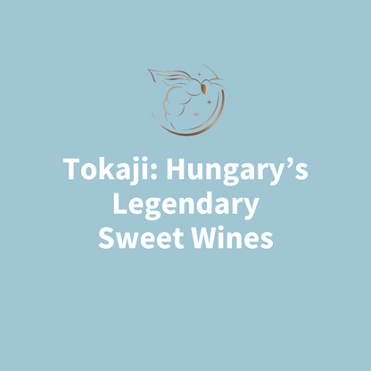 Chapter 3.08 - Tokaji: Hungary’s Legendary Sweet Wines