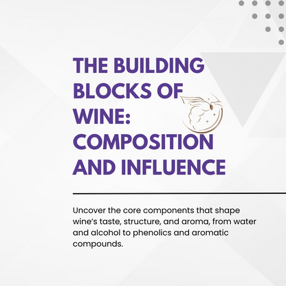 Chapter 4.11 - The Building Blocks of Wine: Composition and Influence