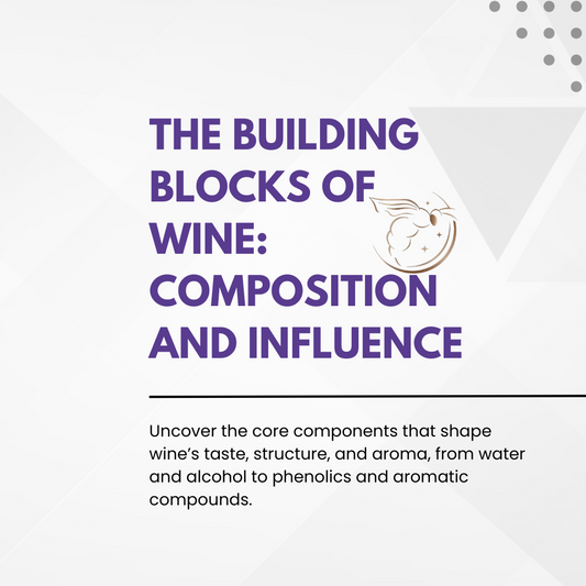 Chapter 4.11 - The Building Blocks of Wine: Composition and Influence