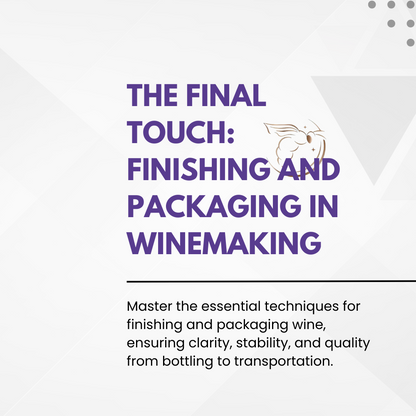 Chapter 4.15 - The Final Touch: Finishing and Packaging in Winemaking