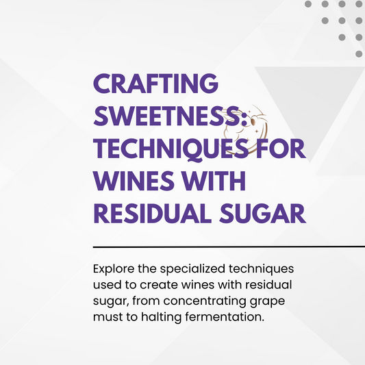 Chapter 4.17 - Crafting Sweetness: Techniques for Wines with Residual Sugar