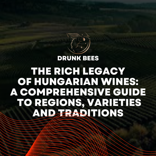 Knowledge Base - The Rich Legacy of Hungarian Wines: A Comprehensive Guide to Regions, Varieties and Traditions