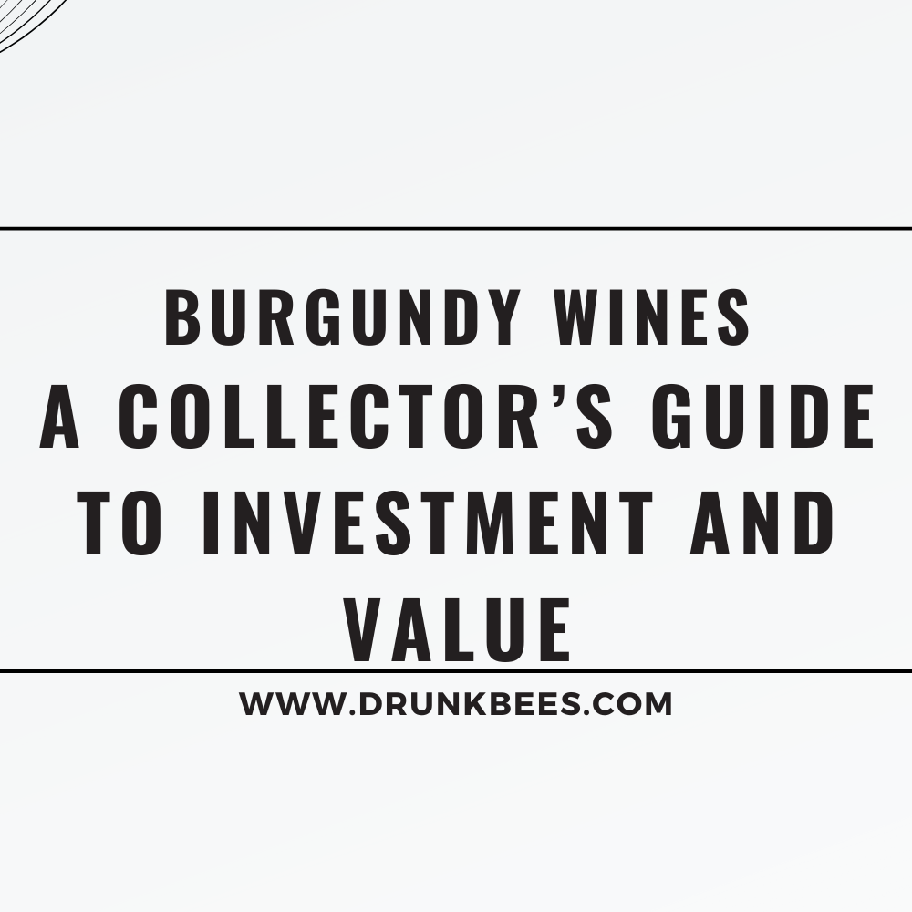 Knowledge Base - Burgundy Wines: A Collector’s Guide to Investment and Value